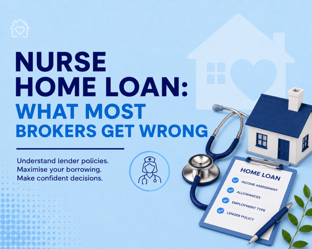 Blog cover image for “Nurse Home Loan: What Most Brokers Get Wrong” featuring a light blue background, bold navy and blue typography, and healthcare-themed 3D illustrations including a stethoscope, house model, and home loan checklist.