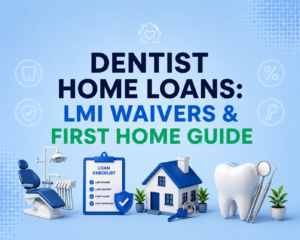 Modern blog cover design featuring the title “Dentist Home Loans: LMI Waivers & First Home Guide” in bold blue and green typography on a light blue gradient background. The design includes evenly spaced 3D dental and home loan themed icons along the bottom, including a dental chair, loan checklist, house with keys, and a large tooth with dental tools, creating a clean and professional healthcare finance aesthetic.